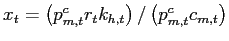 $ x_{t} = \left( p_{m,t}^{c} r_{t} k_{h,t}\right) /\left( p_{m,t}^{c} c_{m,t}\right) $