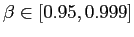 $ \beta\in\left[ 0.95,0.999\right] $