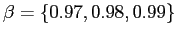 $ \beta= \lbrace0.97, 0.98, 0.99 \rbrace$