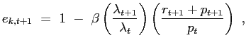 $\displaystyle e_{k,t+1} ~=~ 1 ~-~ \beta\left( \frac{\lambda_{t+1} }{\lambda_{t}} \right) \left( \frac{r_{t+1} + p_{t+1}}{p_{t}} \right) ~,$