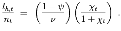 $\displaystyle \frac{l_{h,t}}{n_{t}} ~=~ \left( \frac{1-\psi}{\nu}\right) \left( \frac{\chi_{t}}{1+\chi_{t}}\right) ~.$