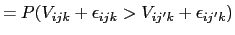 LaTex Encoded Math: \displaystyle =P(V_{ijk}+ \epsilon_{ijk}>V_{ij^{\prime} k}+ \epsilon_{ij^{\prime}k})