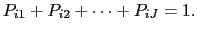 LaTex Encoded Math: \displaystyle P_{i1} + P_{i2} + \cdots + P_{iJ}=1.