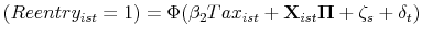  (Reentry_{ist}=1) = \Phi (\beta_2 Tax_{ist} + \mathbf{X}_{ist}\mathbf{\Pi} + \zeta_s + \delta_t)